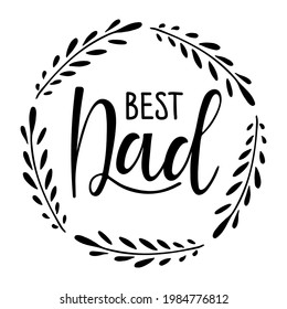 Best Dad wreath. Father's Day template. Typography poster with hand written lettering. Vector illustration sign for Father's Day. Sublimation print for greeting card, mug, poster, label, sticker.