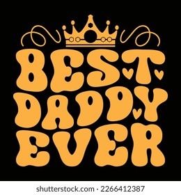 Best Daddy Ever - Dad Retro T-shirt And SVG Design. Retro Happy Father's Day, Motivational Inspirational SVG Quotes T shirt Design, Vector EPS Editable Files.