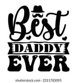 Best Daddy Ever, Father's Day SVG T shirt design template, Fathers Day SVG, Best Dad, daddy svg bundle, father svg,