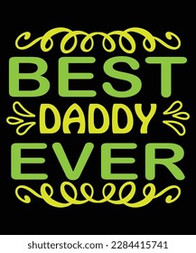 Best daddy ever Shirt print template, typography design for shirt, mug, iron, glass, sticker, hoodie, pillow, phone case, etc, perfect design of mothers day fathers day valentine day