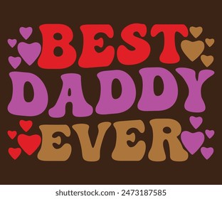 Best Daddy Ever T-shirt, Father's day svg,Typography dad day design, Happy Father's Day Shirt, if For Fathers Day, cut file chirkut