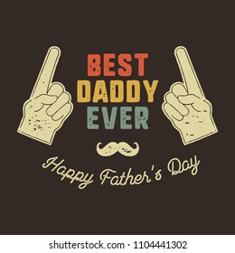 Best Daddy Ever T-shirt retro colors design. Happy Father's Day emblem for tees and mugs. Vintage hand drawn style. Funny gift for your dad or grandpa. Stock vector.