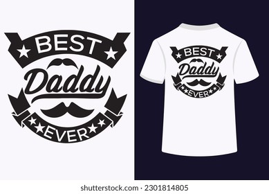 Best Daddy Ever Typography T-Shirt Design. This is an Editable and Printable vector file.  