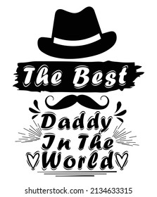 The Best Daddy In The World, Custom Typography Dad T Shirt Design