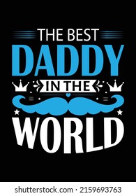 The best daddy in the world t shirt vector design, father's day t shirt design