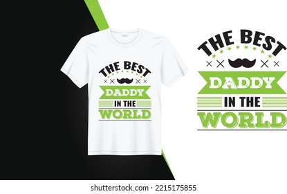 The Best Daddy In The World. Daddy T-Shirt Design. 