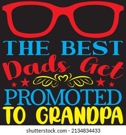 the best dads get promoted to grandpa t-shirt design vector file