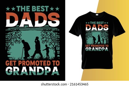 The best dads get promoted to grandpa Father's Day T-Shirt Design.