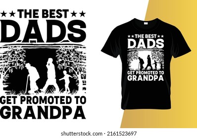 The best dads get promoted to grandpa Father's Day T-Shirt Design.