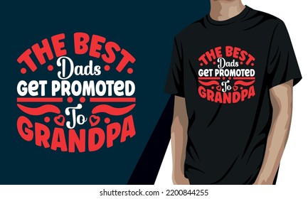 The best dads get promoted to grandpa, grandparents day t shirt design