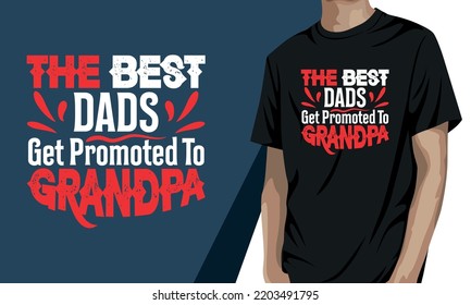 The best dads get promoted to grandpa, grandparents day t shirt design