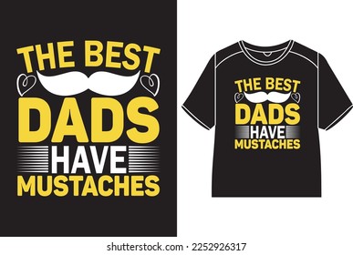 The best  dads have mustaches-Shirt Design