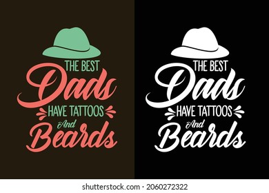 The best dads have tattoos and beards typography t shirt