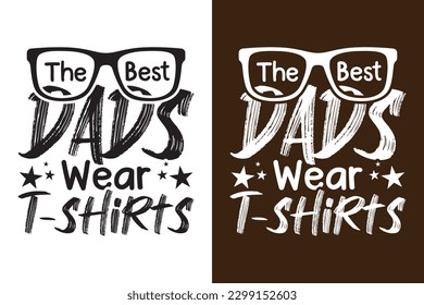 The Best Dads Wear T-shirts