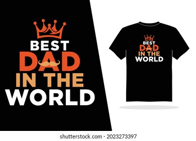 best dad's in the worlds, dad's day, fathers day, cool father day t-shirt design, typography,  vector illustration design