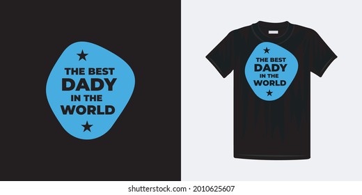 The best dady in the world typography t-shirt design. Famous quotes t-shirt design.