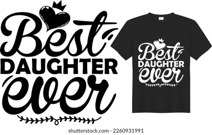 Best Daughter ever Mother’s Day T-shirt and SVG Design Vector Template. Hand Lettering Illustration And Good for Greeting Cards, Pillow, T-shirt, Poster, Banners, Flyers, And POD.