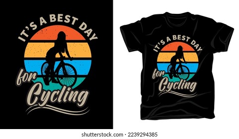 It's a best day for cycling vintage retro typography with silhouette illustration for t shirt design