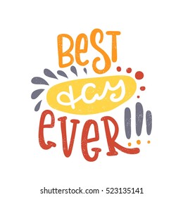 Best Day Ever Images Stock Photos Vectors Shutterstock