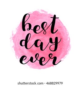 Best day ever. Brush hand lettering. Inspiring quote. Motivating modern calligraphy. Can be used for photo overlays, posters, clothes, cards and more.