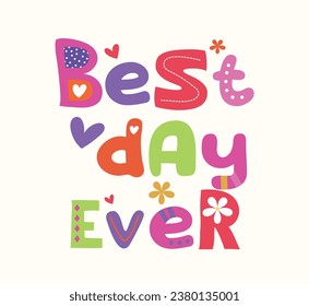 Best day ever, colorful slogan vector illustration for t-shirt and other uses