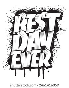 Best Day Ever graffiti art typography style t shirt design