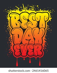 Best Day Ever graffiti art typography style t shirt design