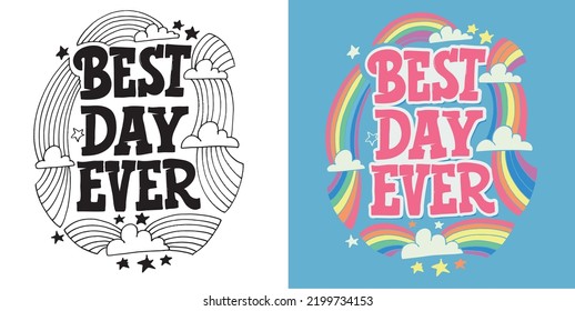 Best day ever. Hand drawn funny lettering quote. Inspiration slogan for print and poster design. Cool for t shirt and mug printing.