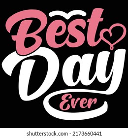 Best Day Ever , Holiday Event Gift For Family, Best Day Saying Vector Illustration