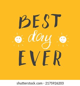 Best Day Ever lettering handwritten sign, holiday greeting card design calligraphy text. Vector illustration.
