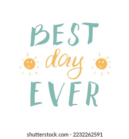 Best Day Ever lettering handwritten sign, holiday greeting card design calligraphy text. Vector illustration.