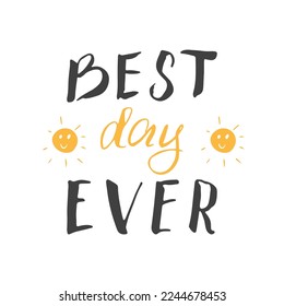 Best Day Ever lettering handwritten sign, holiday greeting card design calligraphy text. Vector illustration.