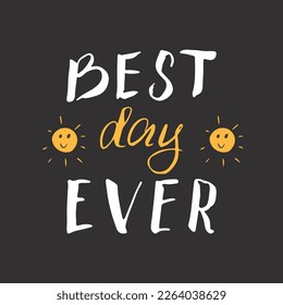 Best Day Ever lettering handwritten sign, holiday greeting card design calligraphy text. Vector illustration.