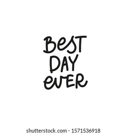 Best day ever quote lettering. Calligraphy inspiration graphic design typography element. Hand written postcard. Cute simple black vector sign point flourishes