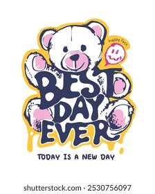 best day ever slogan with bear doll graffitti style vector illustration