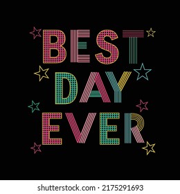 Best Day Ever slogan for T- shirt. Calligraphy inspiration graphic design typography element. Hand written postcard. Cute simple black vector sign point flourishes. Suitable for prints and posters.