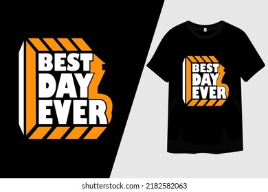 Best Day Ever T Shirt Design