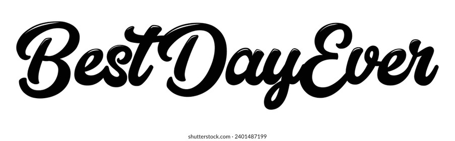 best day ever text on white background.