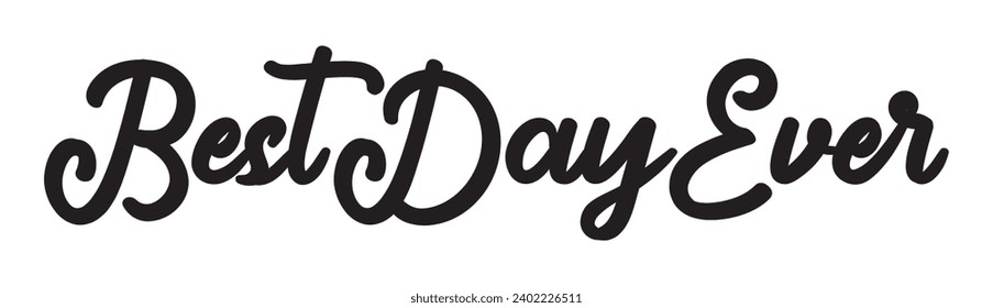 best day ever text on white background.