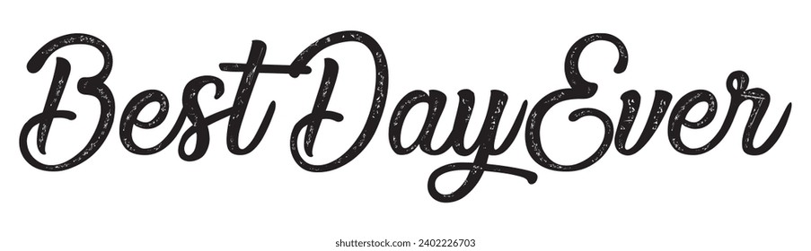 best day ever text on white background.