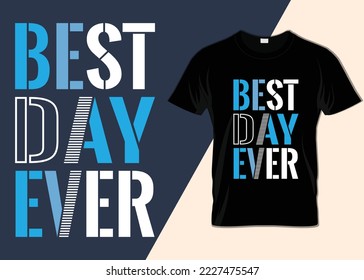 Best day ever T-shirt design