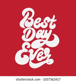 Best day ever. Vector handwritten lettering isolated made in 90's style. Template for card, poster, banner, print for t-shirt, pin and badge.