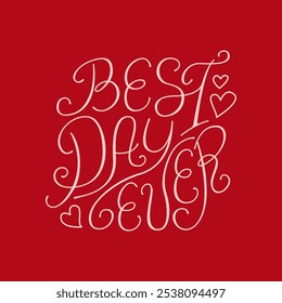 Best day ever vector lettering quote and hearts. Elegant hand drawn calligraphy inscription. Clipart for holiday greeting cards and wedding invitations