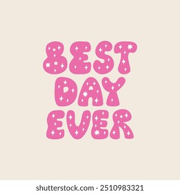 Best day ever vector quote. Hand drawn lettering with stars inside. Illustration of groovy funky text