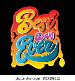 best day ever, Vector typography on a black background, can be used for screen printing t-shirts, hats, sweaters, etc