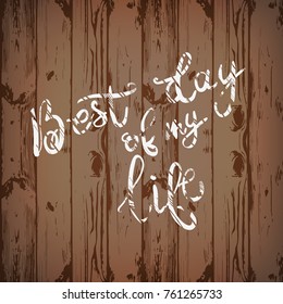 best day of my life ,lettering positive quote, motivational and inspirational phrase, calligraphy vector illustration.Eps 10.