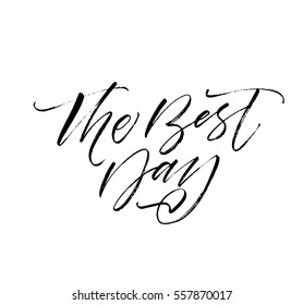 The best day postcard. Ink illustration. Modern brush calligraphy. Isolated on white background. 