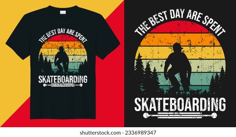 The best day are spent skateboarding skateboard vector t-shirt design