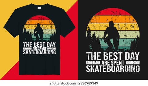 The best day are spent skateboarding skateboard vector t-shirt design