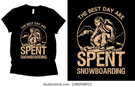 The best day are spent snowboarding winter sport vector t-shirt design